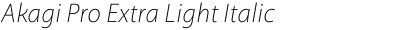 Akagi Pro Extra Light Italic